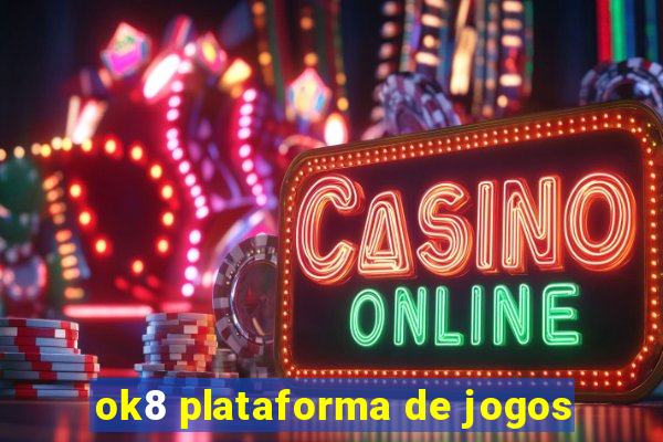 ok8 plataforma de jogos